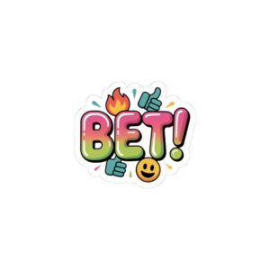 BET! Kiss-Cut Sticker | Gen-Z Slang, Internet Lingo sticker