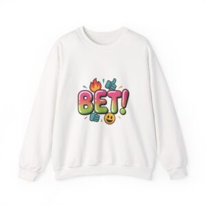 BET! Crewneck Sweatshirt | Gen-Z Slang, Internet Lingo